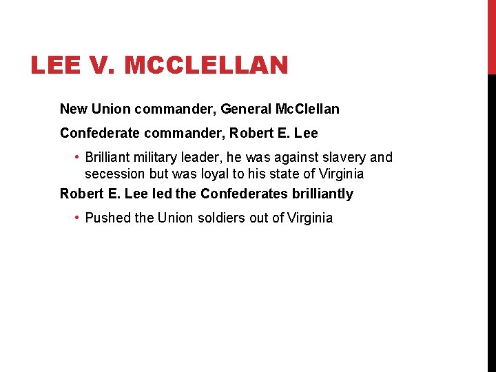 LEE V. MCCLELLAN New Union commander, General Mc. Clellan Confederate commander, Robert E. Lee