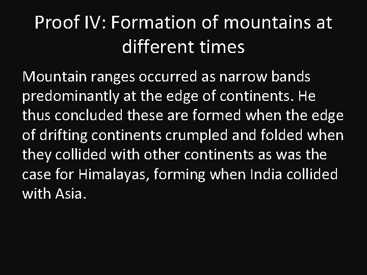 Proof IV: Formation of mountains at different times Mountain ranges occurred as narrow bands Proof IV: Formation of mountains at different times Mountain ranges occurred as narrow bands