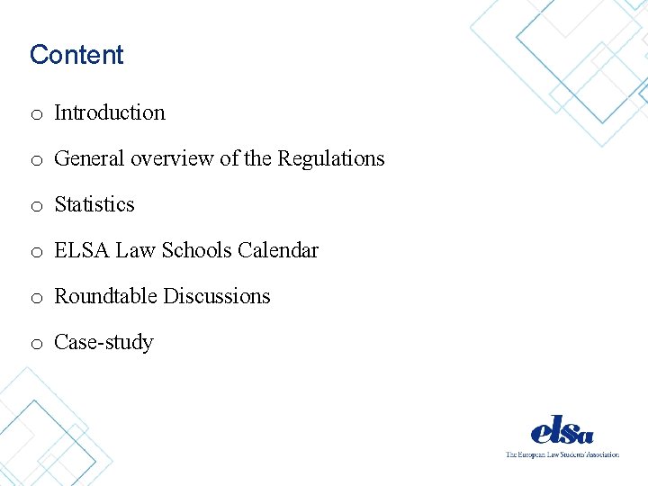 Content o Introduction o General overview of the Regulations o Statistics o ELSA Law