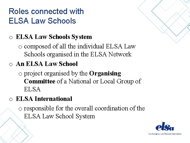 Roles connected with ELSA Law Schools o ELSA Law Schools System o composed of