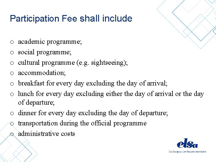 Participation Fee shall include academic programme; social programme; cultural programme (e. g. sightseeing); accommodation;