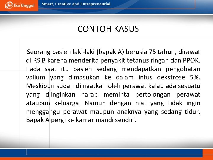 CONTOH KASUS Seorang pasien laki-laki (bapak A) berusia 75 tahun, dirawat di RS B