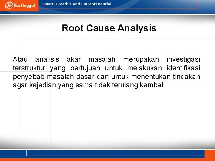 Root Cause Analysis Atau analisis akar masalah merupakan investigasi terstruktur yang bertujuan untuk melakukan