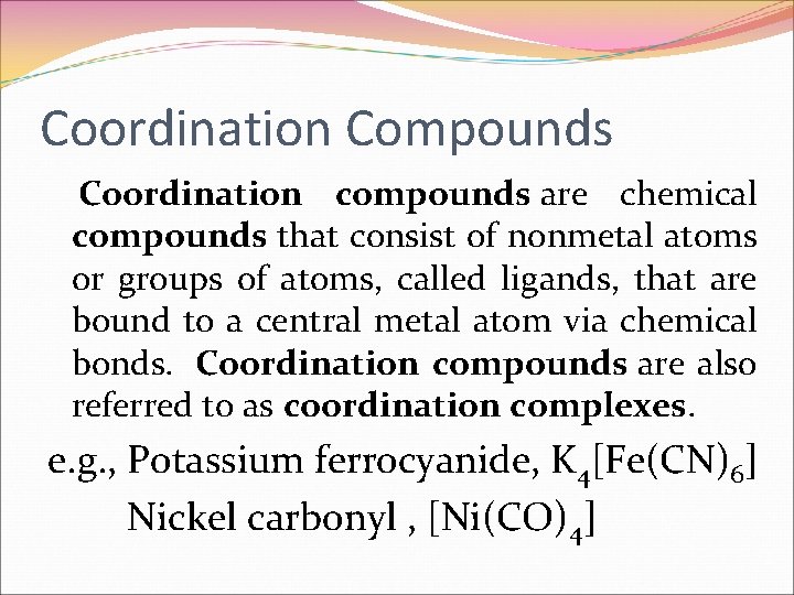 Coordination Compounds Coordination compounds are chemical compounds that consist of nonmetal atoms or groups