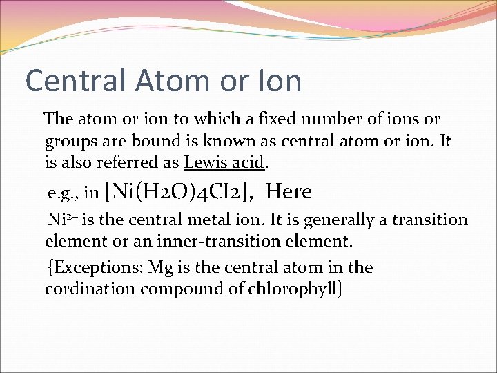 Central Atom or Ion The atom or ion to which a fixed number of