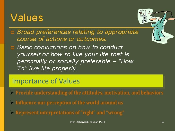 Values p p Broad preferences relating to appropriate course of actions or outcomes. Basic