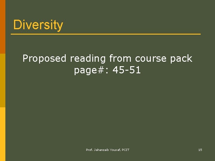 Diversity Proposed reading from course pack page#: 45 -51 Prof. Jahanzaib Yousaf, PCIT 15