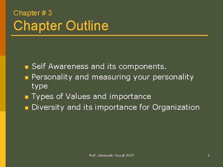 Chapter # 3 Chapter Outline n n Self Awareness and its components. Personality and