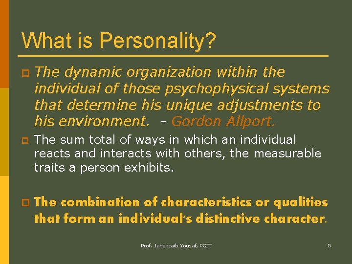 What is Personality? p The dynamic organization within the individual of those psychophysical systems
