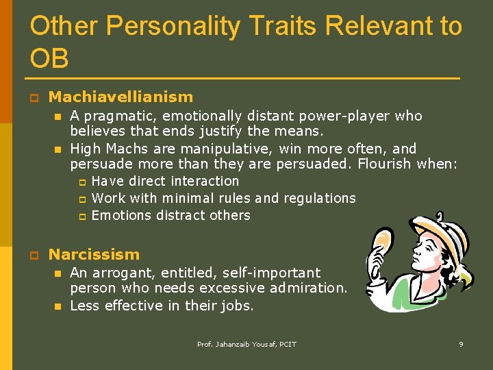 Other Personality Traits Relevant to OB p Machiavellianism n n A pragmatic, emotionally distant