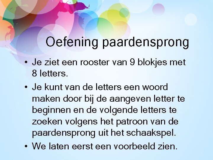 Oefening paardensprong • Je ziet een rooster van 9 blokjes met 8 letters. •