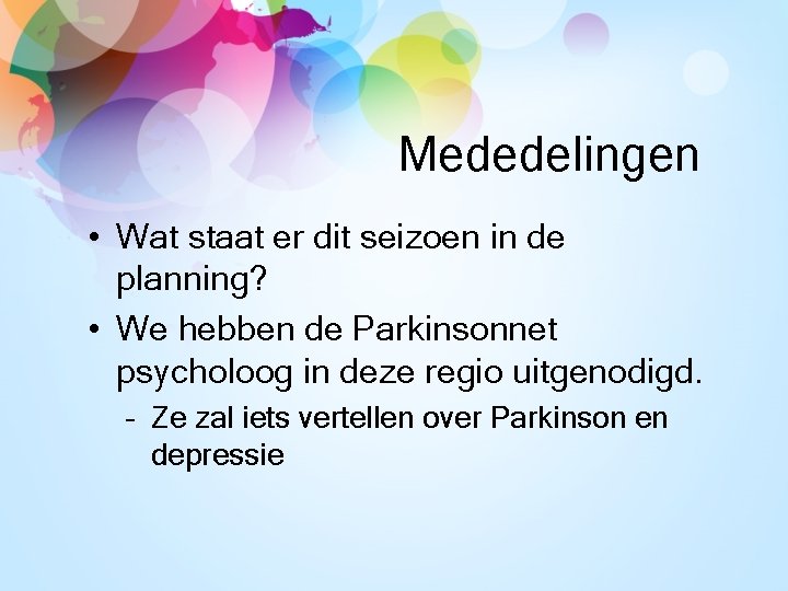 Mededelingen • Wat staat er dit seizoen in de planning? • We hebben de