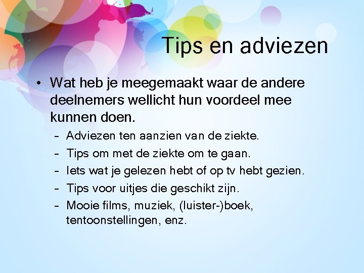 Tips en adviezen • Wat heb je meegemaakt waar de andere deelnemers wellicht hun