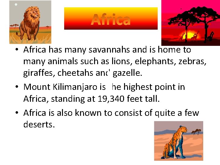  • Africa has many savannahs and is home to many animals such as