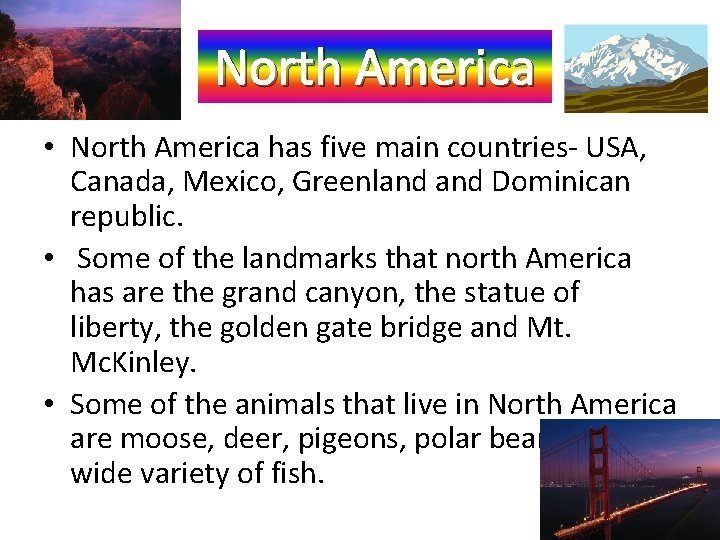 North America • North America has five main countries- USA, Canada, Mexico, Greenland Dominican