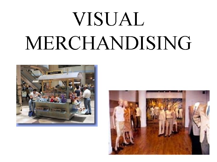 VISUAL MERCHANDISING 