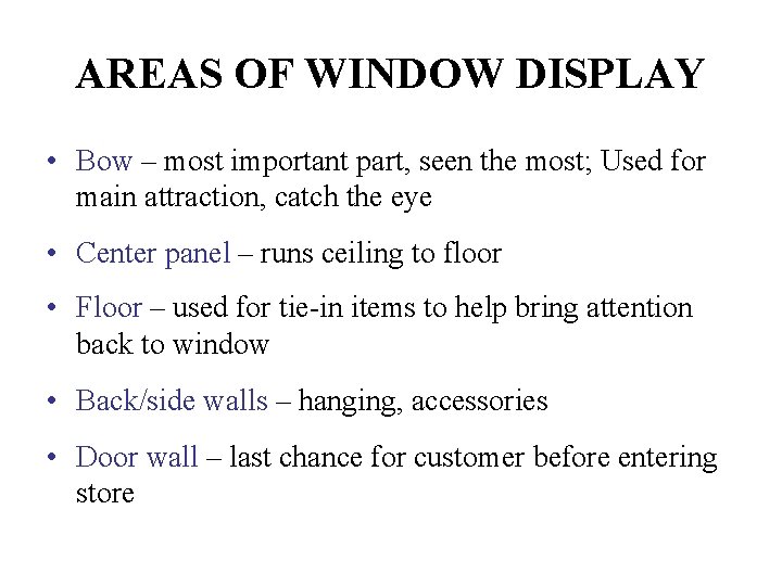 AREAS OF WINDOW DISPLAY • Bow – most important part, seen the most; Used