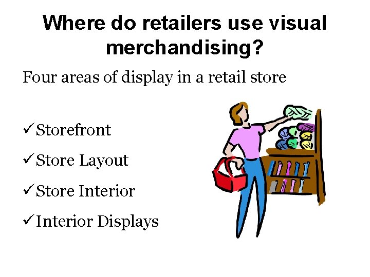 Where do retailers use visual merchandising? Four areas of display in a retail store