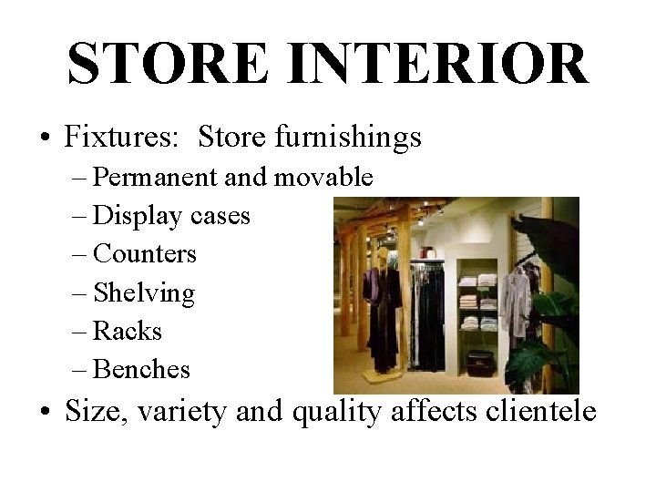 STORE INTERIOR • Fixtures: Store furnishings – Permanent and movable – Display cases –