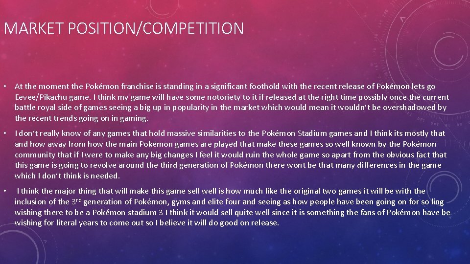 MARKET POSITION/COMPETITION • At the moment the Pokémon franchise is standing in a significant