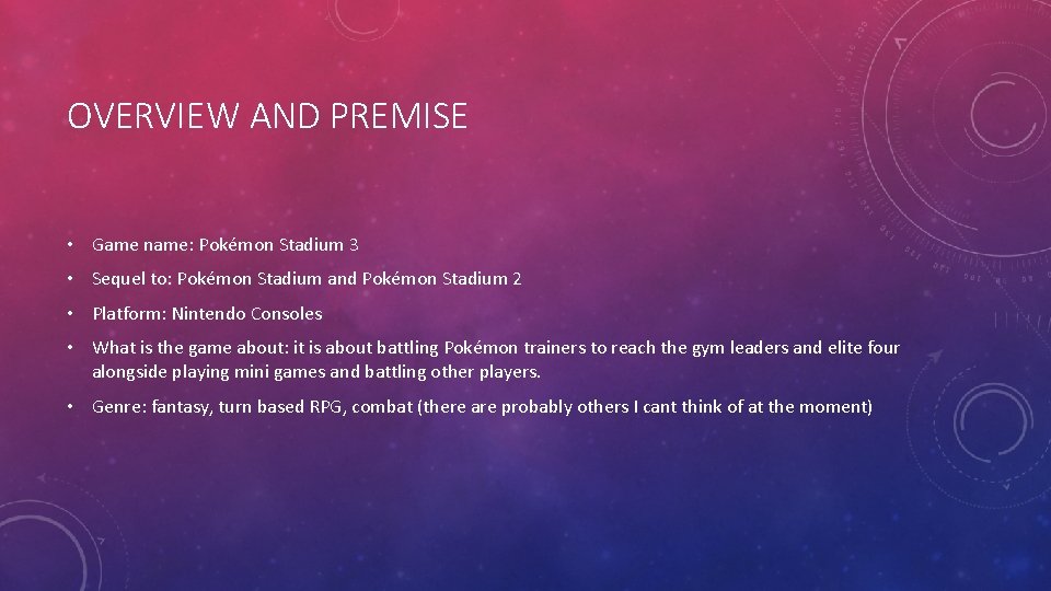 OVERVIEW AND PREMISE • Game name: Pokémon Stadium 3 • Sequel to: Pokémon Stadium