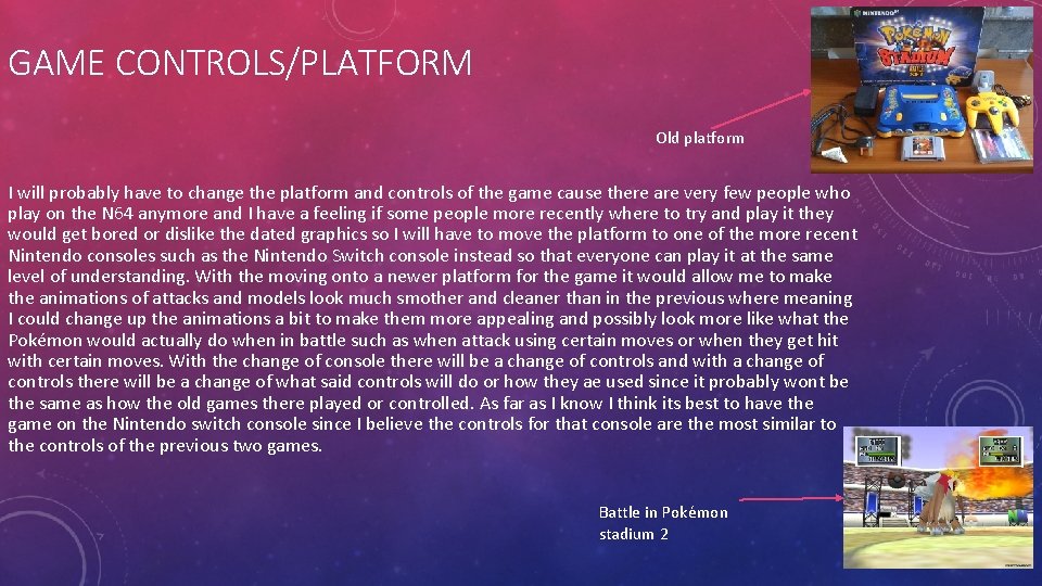 GAME CONTROLS/PLATFORM Old platform I will probably have to change the platform and controls