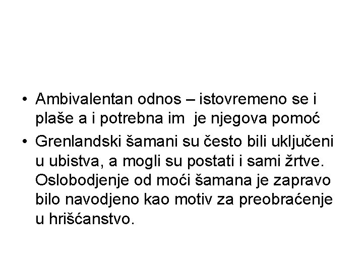  • Ambivalentan odnos – istovremeno se i plaše a i potrebna im je