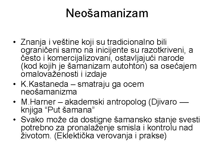 Neošamanizam • Znanja i veštine koji su tradicionalno bili ograničeni samo na inicijente su