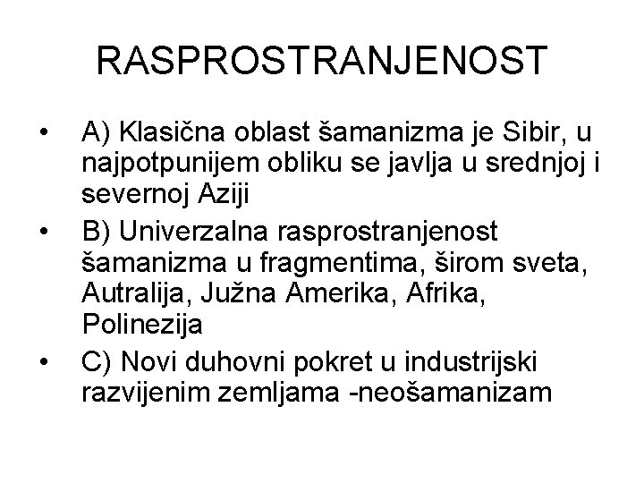 RASPROSTRANJENOST • • • A) Klasična oblast šamanizma je Sibir, u najpotpunijem obliku se