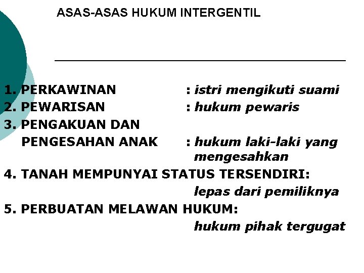 ASAS-ASAS HUKUM INTERGENTIL 1. PERKAWINAN 2. PEWARISAN 3. PENGAKUAN DAN PENGESAHAN ANAK : istri