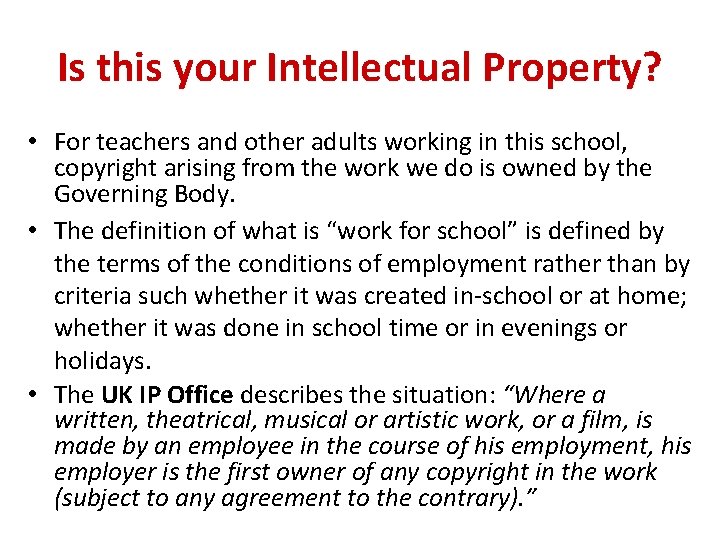 Is this your Intellectual Property? • For teachers and other adults working in this