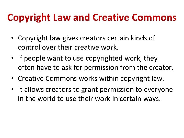 Copyright Law and Creative Commons • Copyright law gives creators certain kinds of control