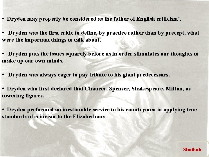  • Dryden may properly be considered as the father of English criticism'. •