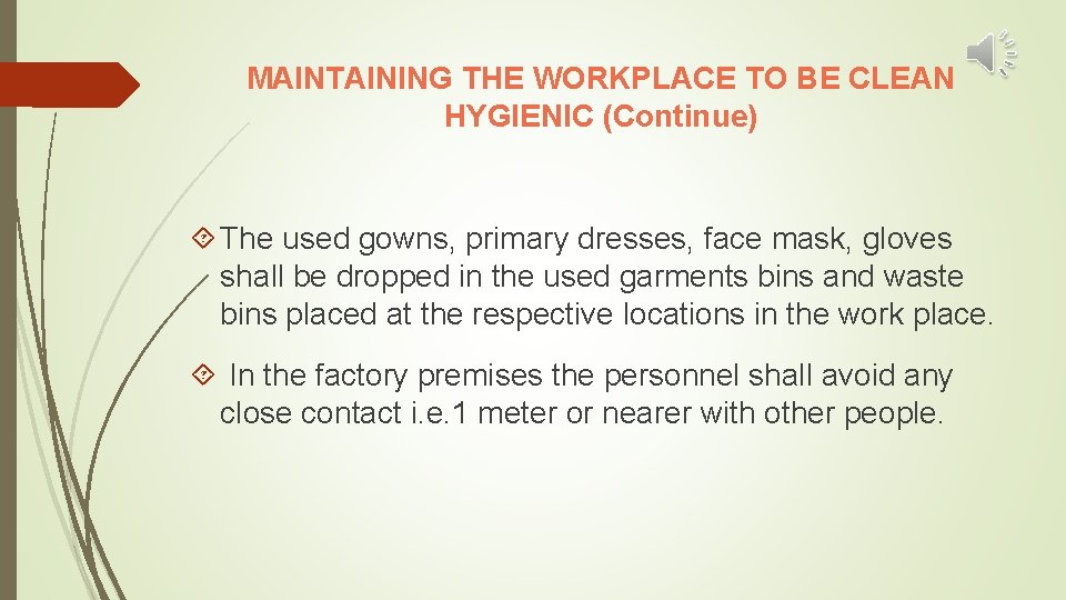 MAINTAINING THE WORKPLACE TO BE CLEAN HYGIENIC (Continue) The used gowns, primary dresses, face