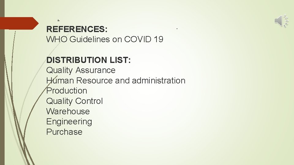 . REFERENCES: WHO Guidelines on COVID 19 . DISTRIBUTION LIST: Quality Assurance Human Resource