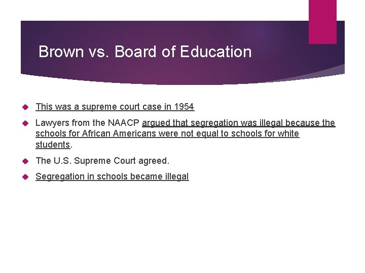 Brown vs. Board of Education This was a supreme court case in 1954 Lawyers