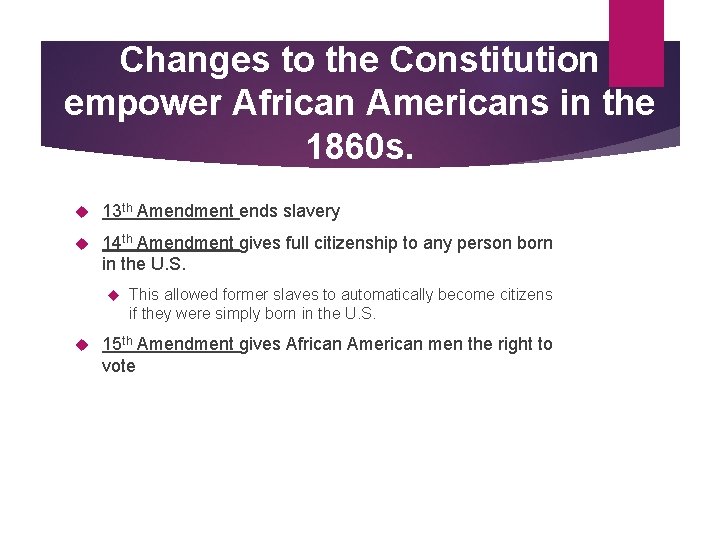 Changes to the Constitution empower African Americans in the 1860 s. 13 th Amendment