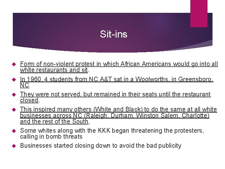 Sit-ins Form of non-violent protest in which African Americans would go into all white