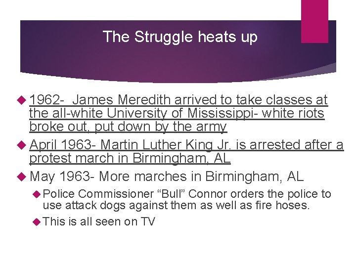 The Struggle heats up 1962 - James Meredith arrived to take classes at the