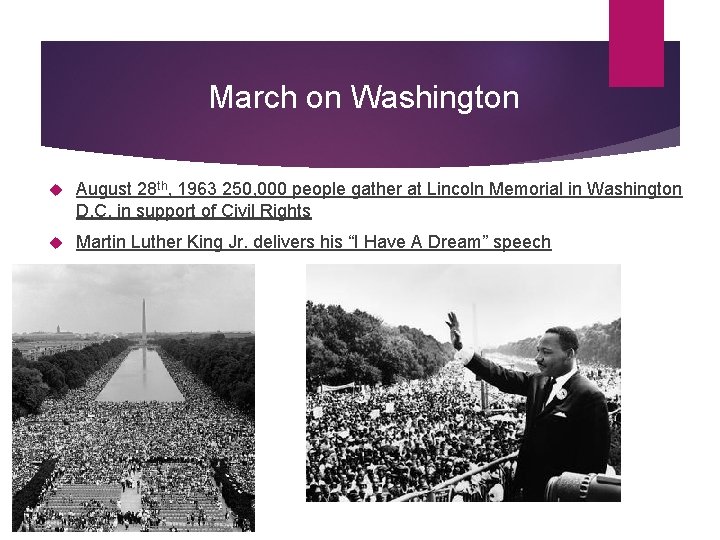 March on Washington August 28 th, 1963 250, 000 people gather at Lincoln Memorial