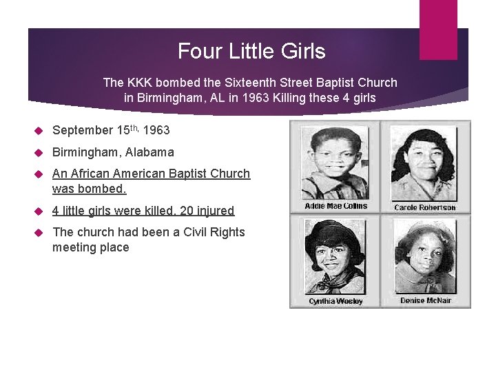 Four Little Girls The KKK bombed the Sixteenth Street Baptist Church in Birmingham, AL