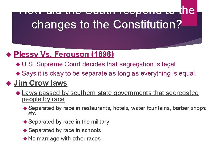 How did the South respond to the changes to the Constitution? Plessy Vs. Ferguson