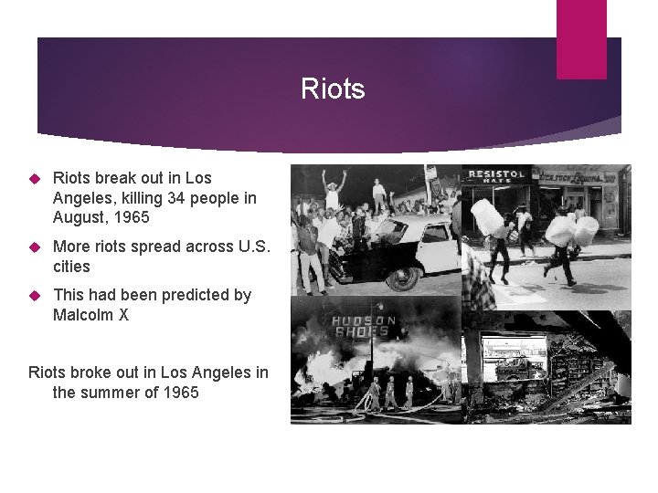 Riots break out in Los Angeles, killing 34 people in August, 1965 More riots