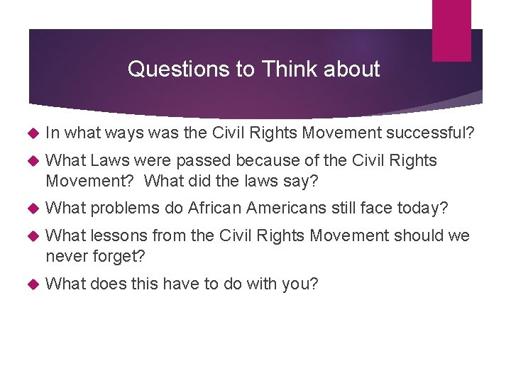 Questions to Think about In what ways was the Civil Rights Movement successful? What