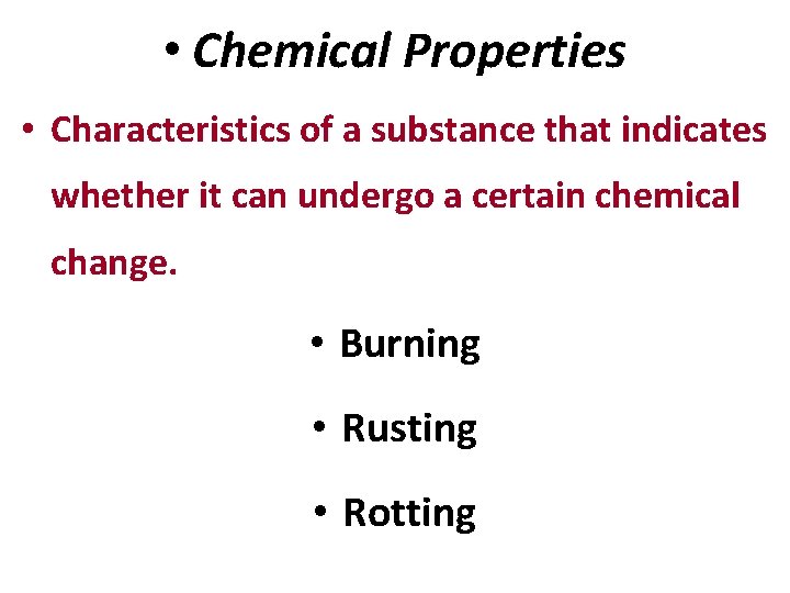  • Chemical Properties • Characteristics of a substance that indicates whether it can