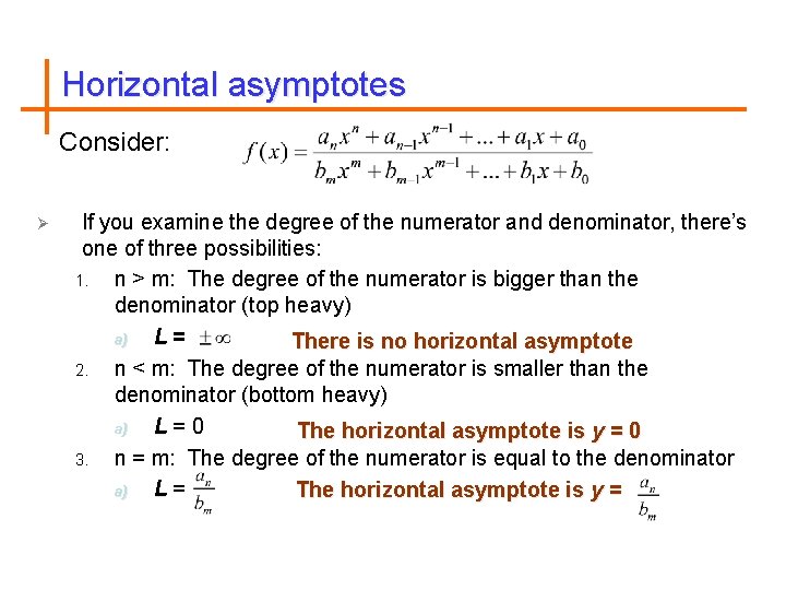 Horizontal asymptotes Consider: Ø If you examine the degree of the numerator and denominator,
