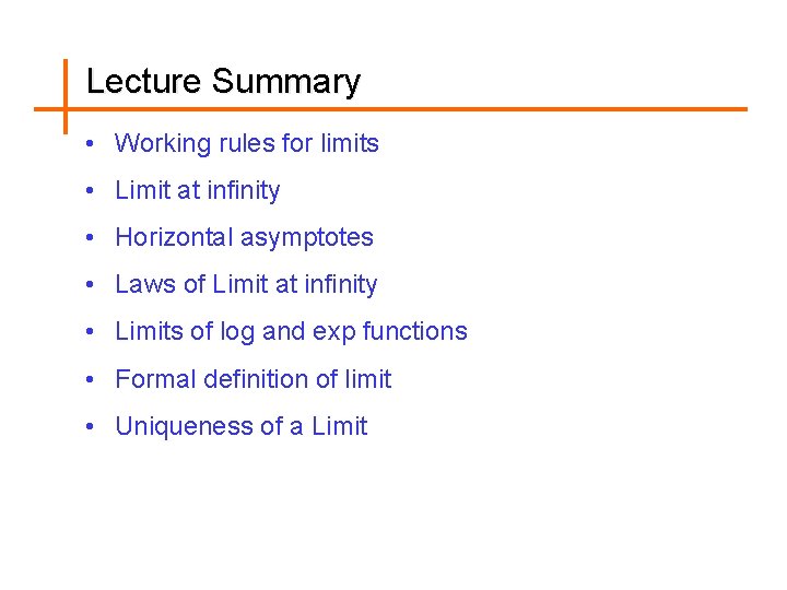Lecture Summary • Working rules for limits • Limit at infinity • Horizontal asymptotes