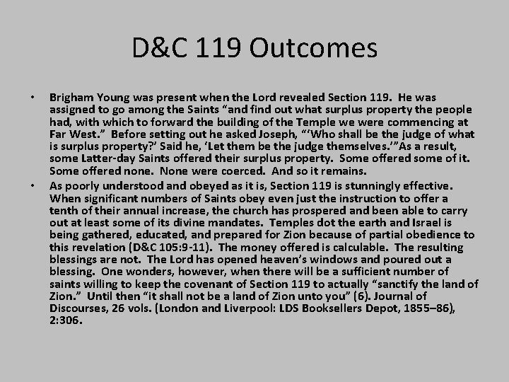 D&C 119 Outcomes • • Brigham Young was present when the Lord revealed Section