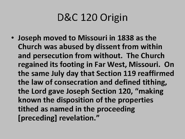 D&C 120 Origin • Joseph moved to Missouri in 1838 as the Church was