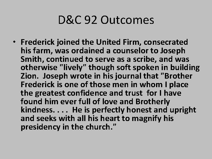 D&C 92 Outcomes • Frederick joined the United Firm, consecrated his farm, was ordained